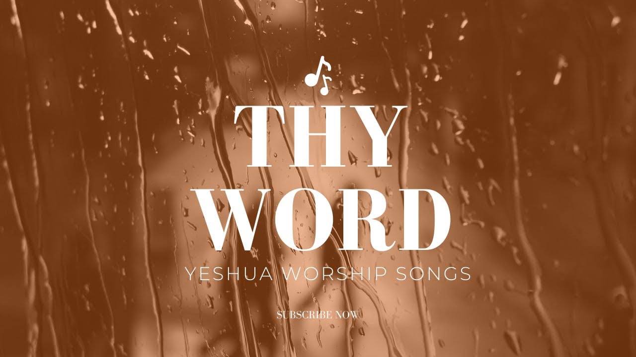 Thy Word - Yeshua Worship Songs