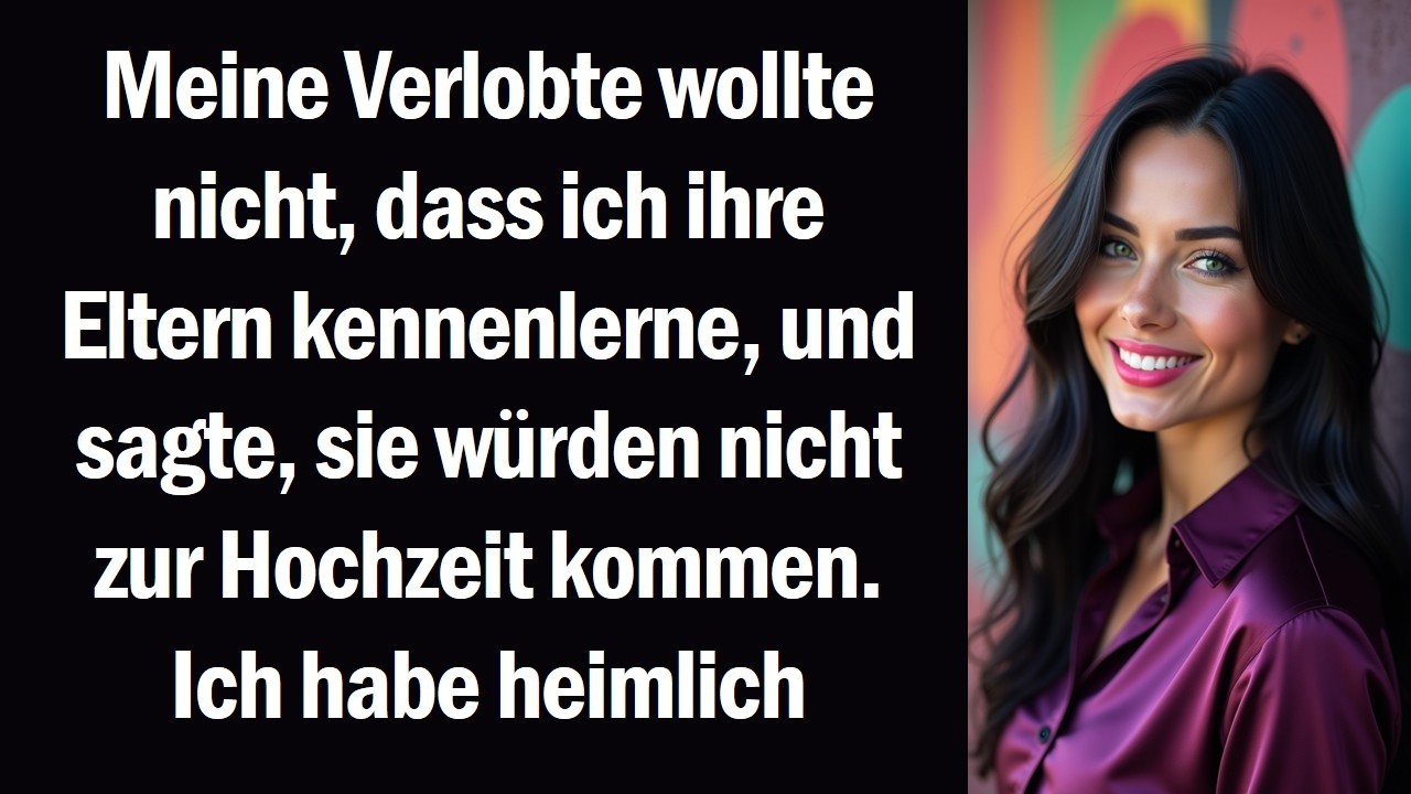 Meine Verlobte wollte nicht, dass ich ihre Eltern kennenlerne, und sagte, sie würden nicht zur