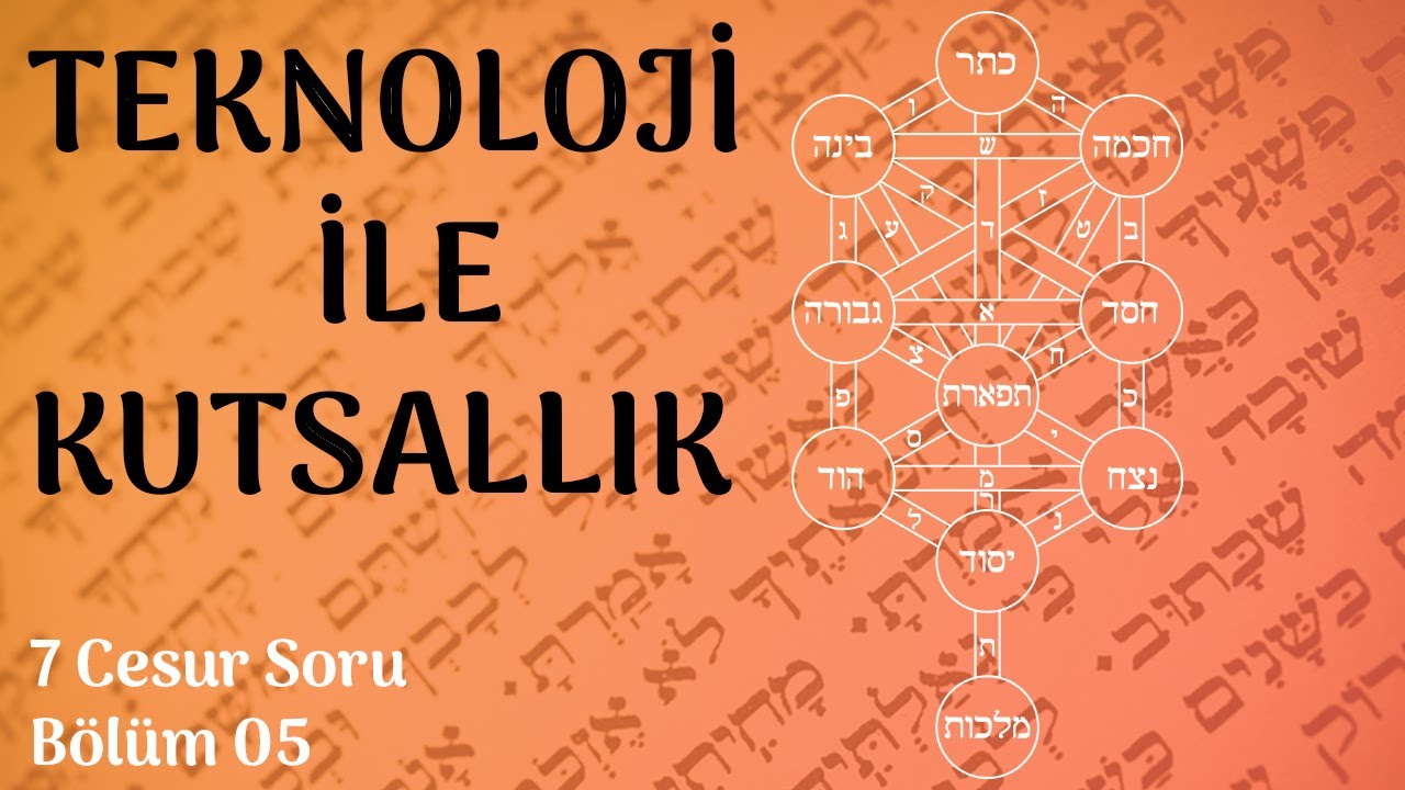 Teknoloji ve Kutsallık - 7 Cesur Soru Bölüm 05 - #ibranice #îbranidili #kabala #ibranicekursu