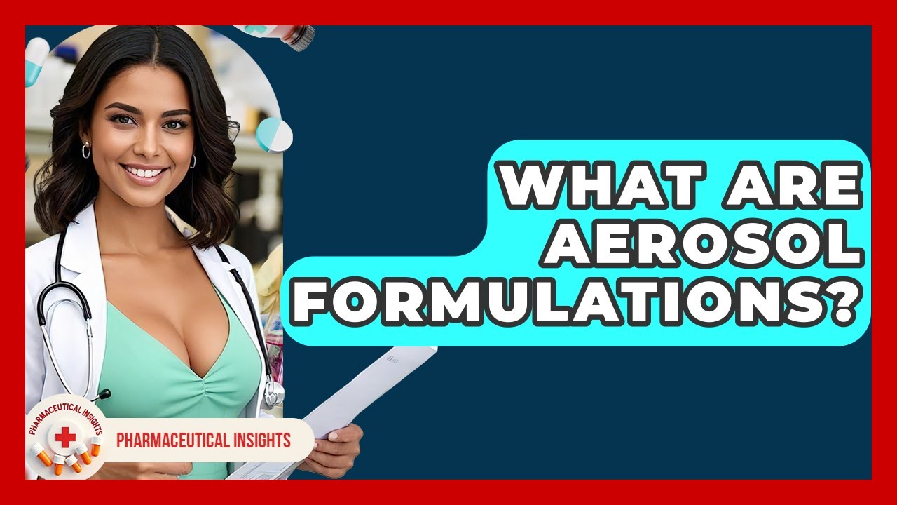 What Are Aerosol Formulations? - Pharmaceutical Insights