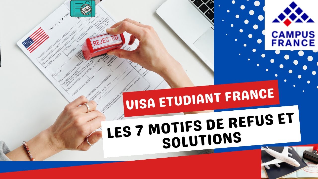 Les 7 motifs de refus de Visa Etudiant  🇫🇷 et les solutions pour les éviter