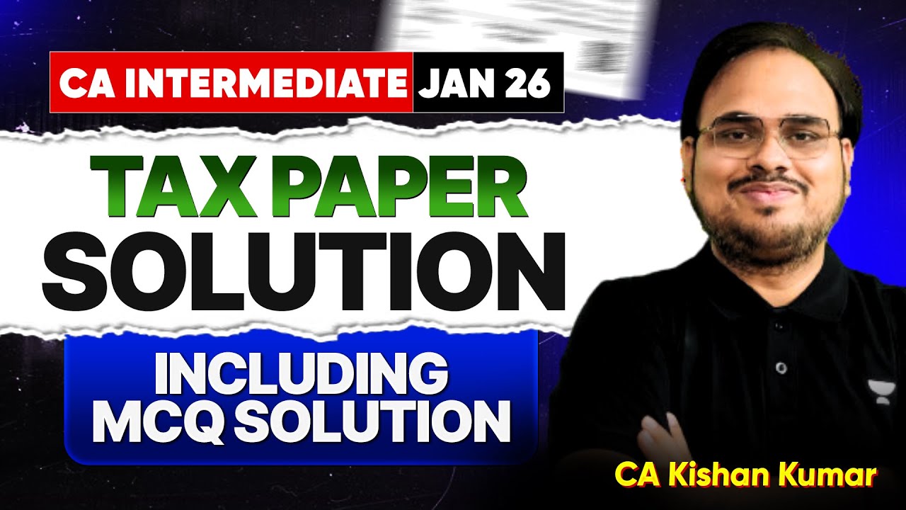 Taxation Paper Solution including MCQ Solution | CA Inter Jan 2026 | CA Kishan Kumar