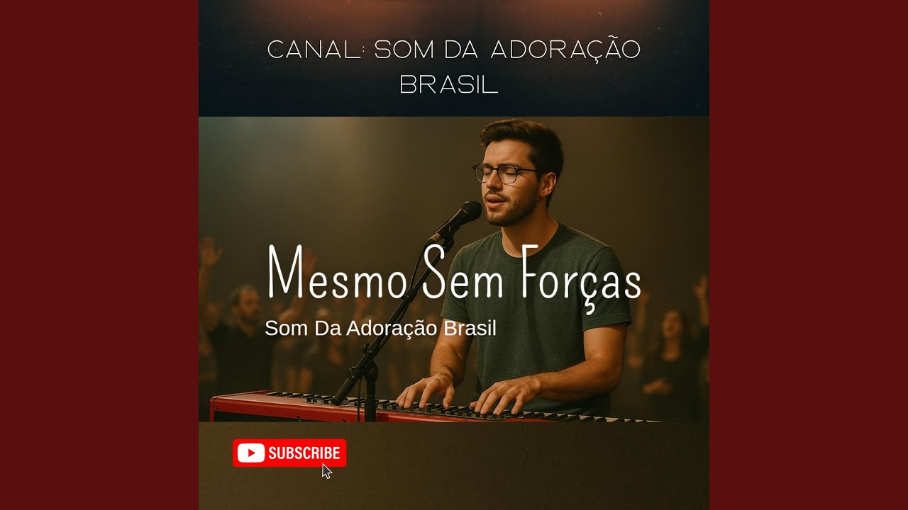 Mesmo Sem Forças | Canal Som Da Adoração Brasil