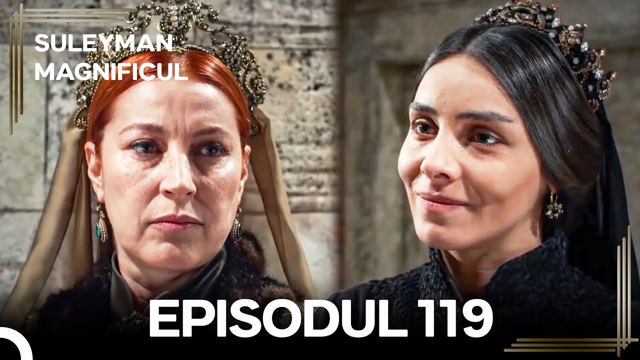 Suleyman Magnificul | Episodul 119 (Versiune Lungă)