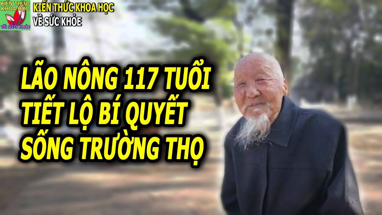 Lão nông 117 tuổi chia sẻ bí quyết sống khỏe mạnh hạnh phúc