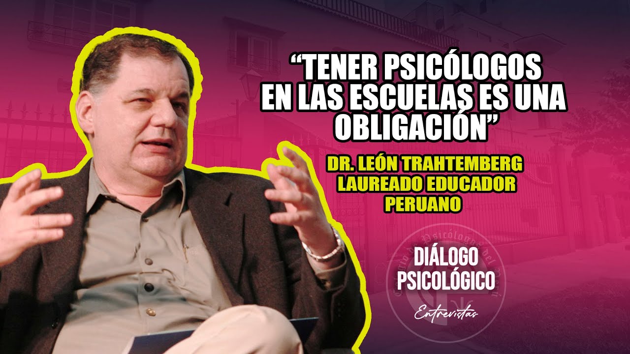 Diálogo Psicológico | Entrevista al DR. LEÓN TRAHTEMBERG, laureado educador peruano