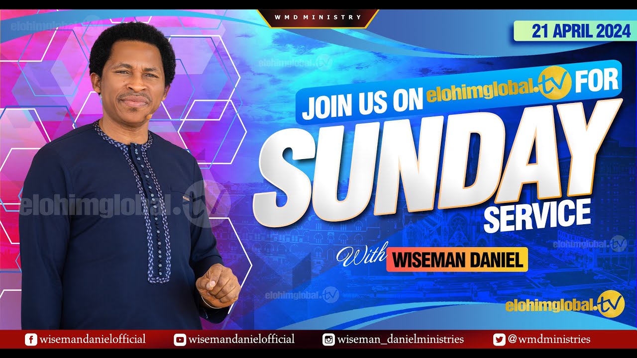 ELOHIM SUNDAY LIVE 🔴 SERVICE 21ST APRIL  2024 WITH WISEMAN DANIEL AT THE VIRGIN LAND