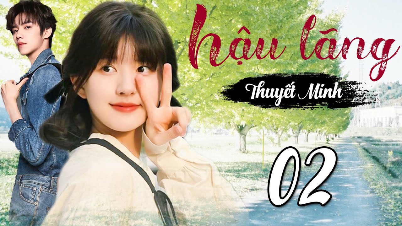 [THUYẾT MINH] HẬU LÃNG - Tập 2 FULL | Phim Ngôn Tình Trung Quốc Hay Mới Nhất 2023 | TRIỆU LỘ TƯ