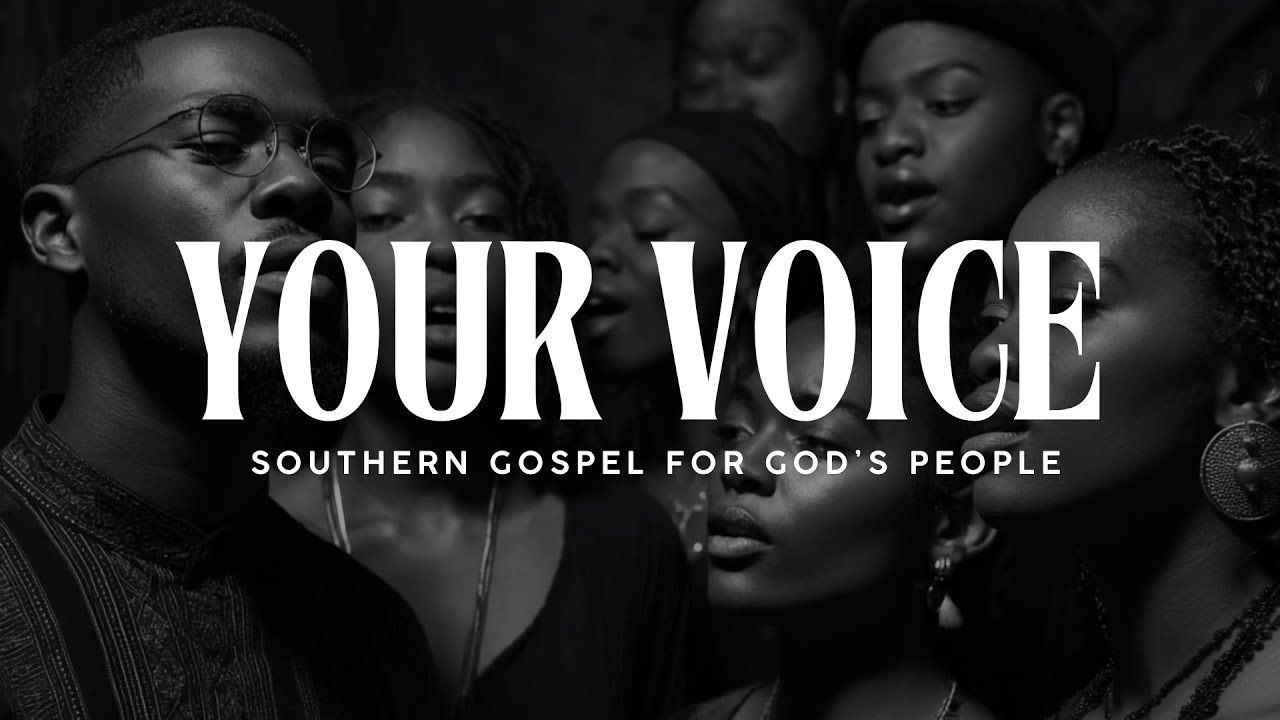 Your Voice — Powerful Southern Gospel Choir Anthem