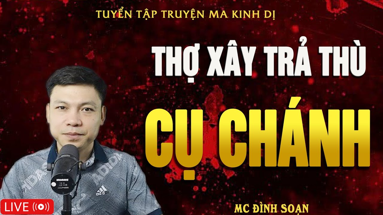 THỢ XÂY TRẢ THÙ CỤ CHÁNH - Truyện Ma Kinh Dị - Tuyển Tập Truyện Ma Đình Soạn Hay Nhất