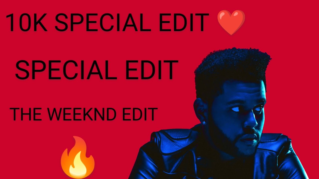 10K Subscribers Special Edit || The Weeknd x 10k special edit || Thank you for 10K Subscrib ||❤️❤️🙂