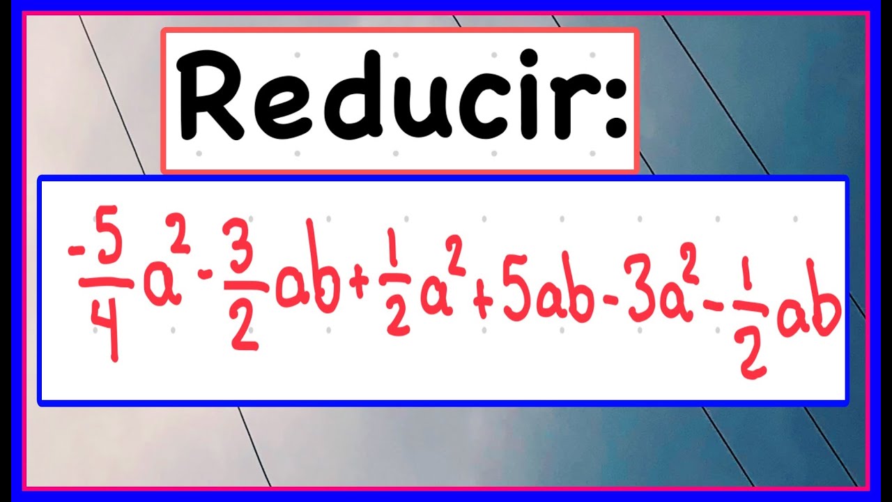 REDUCIR TÉRMINOS SEMEJANTES CON FRACCIONES | EJERCICIOS