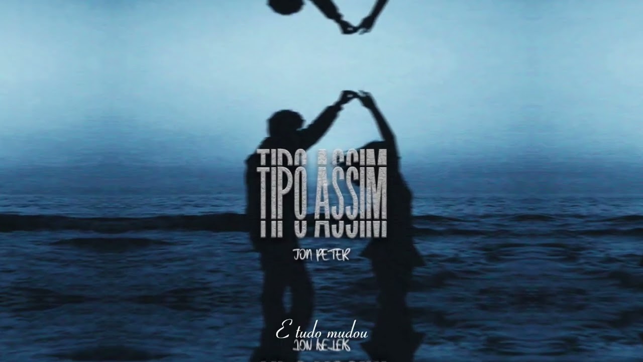 Jon Peter - Tipo assim (Official Music)