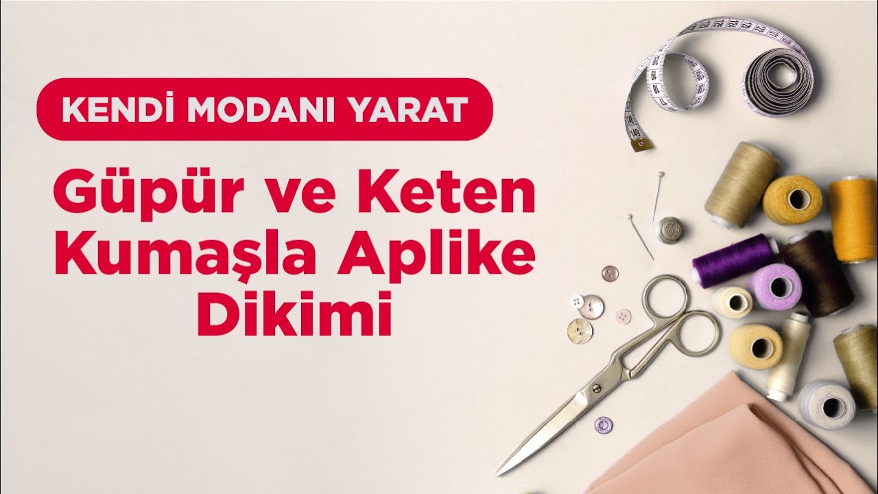Kendi Modanı Yarat - Güpür ve Keten Kumaşla Aplike Dikimi