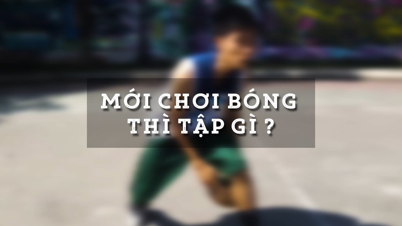 Vlog #4 - Mới Chơi Bóng Rổ Thì Tập Gì ?