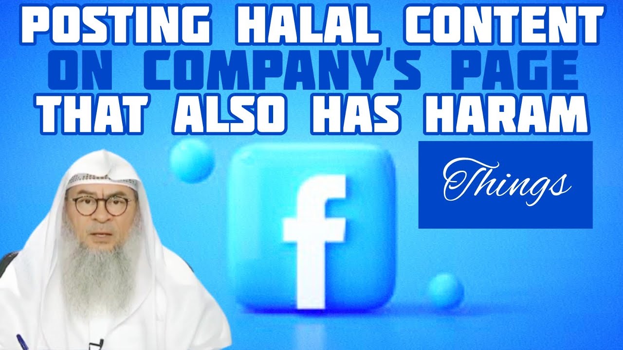 Permissible to post halal content on my company's Facebook page that also has haram? Assim al hakeem