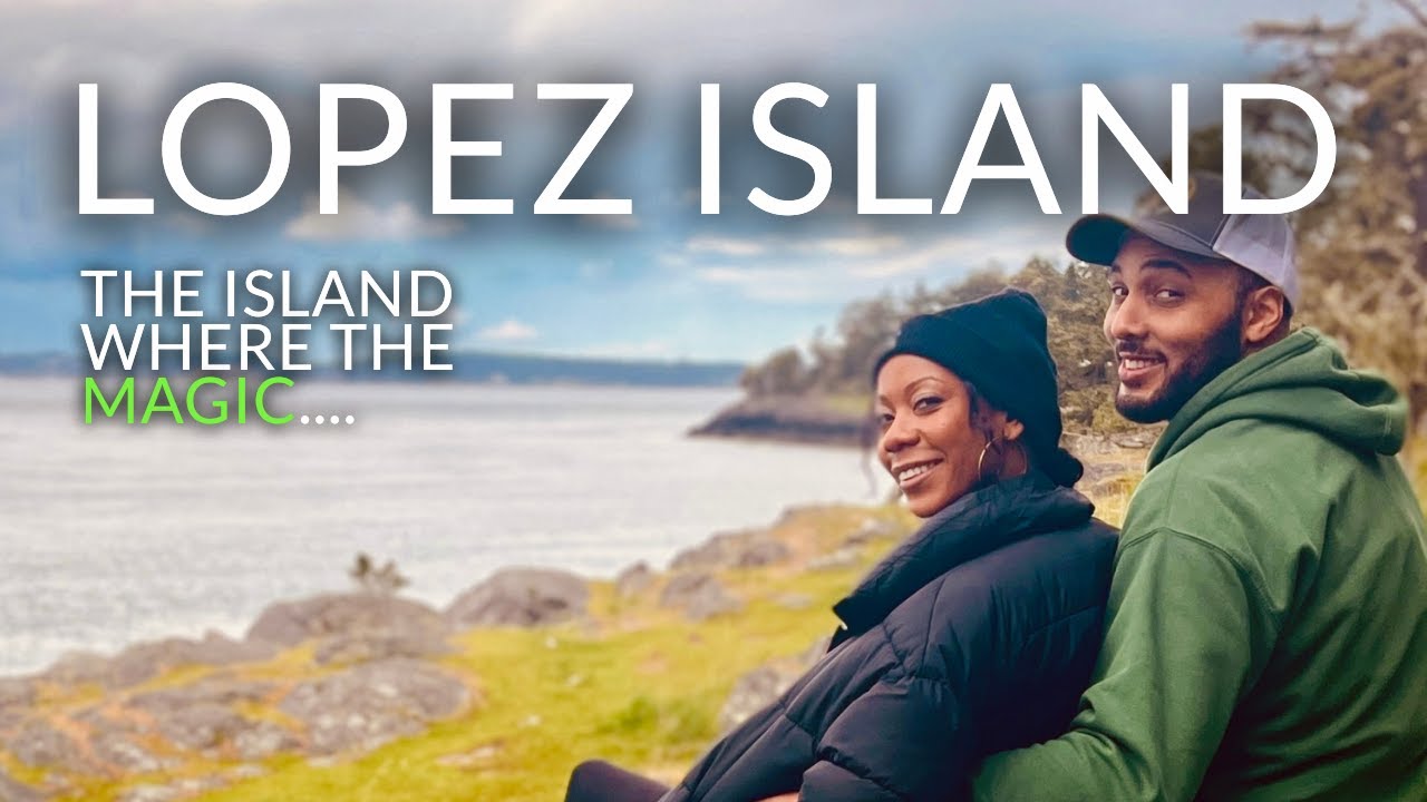 Is Lopez Island the MOST Magical of the San Juan Islands?
