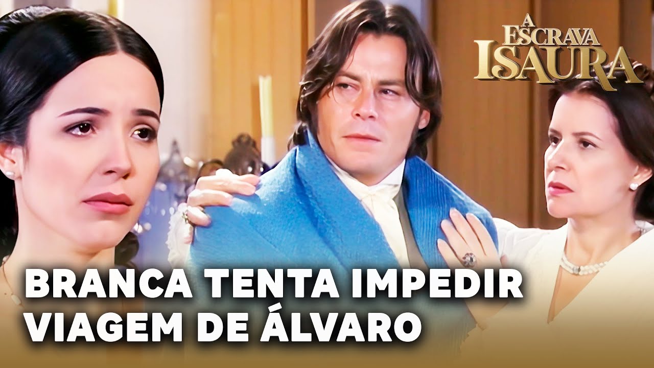 A ESCRAVA ISAURA: Branca faz de tudo para que Álvaro não viaje para Campos