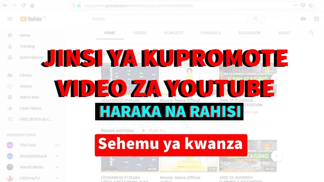 JINSI YA KUPROMOTE VIDEO ZA YOUTUBE KWA HARAKA SEHEMU YA 1, HOW TO PROMOTE YOUTUBE VIDEOS TUTORIAL