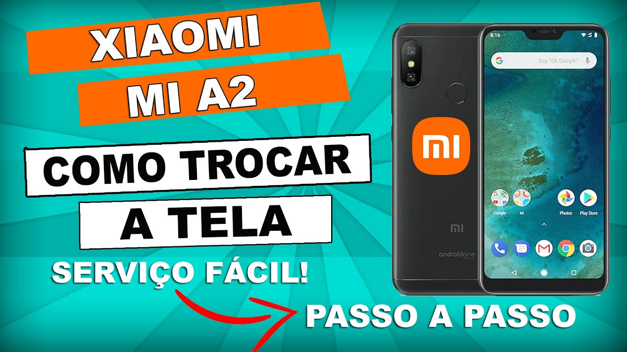Como trocar a tela do Xiaomi Mi A2 - Fácil Passo a Passo!