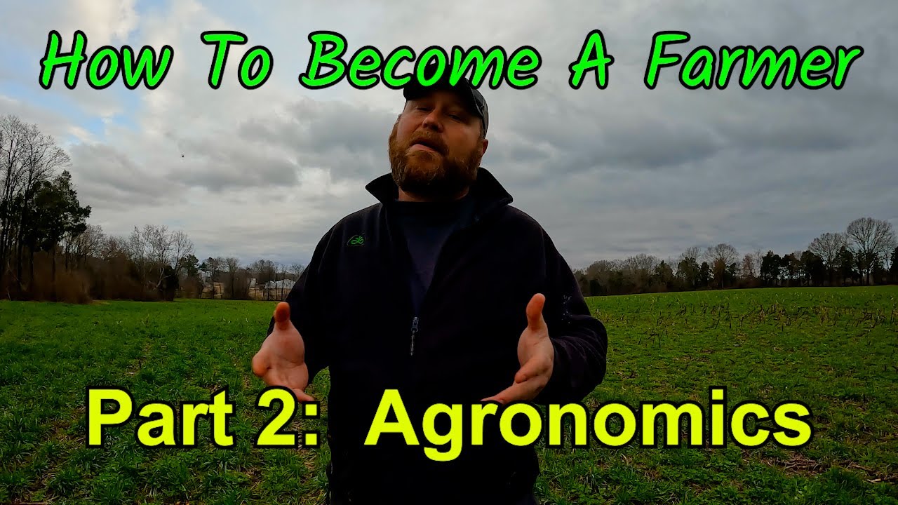 How To Become A Farmer Part 2: Agronomics