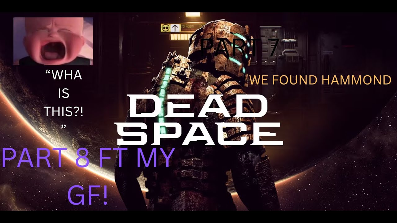 DEADSPACE PART 8 WE FOUND HAMMOND FT MY GF
