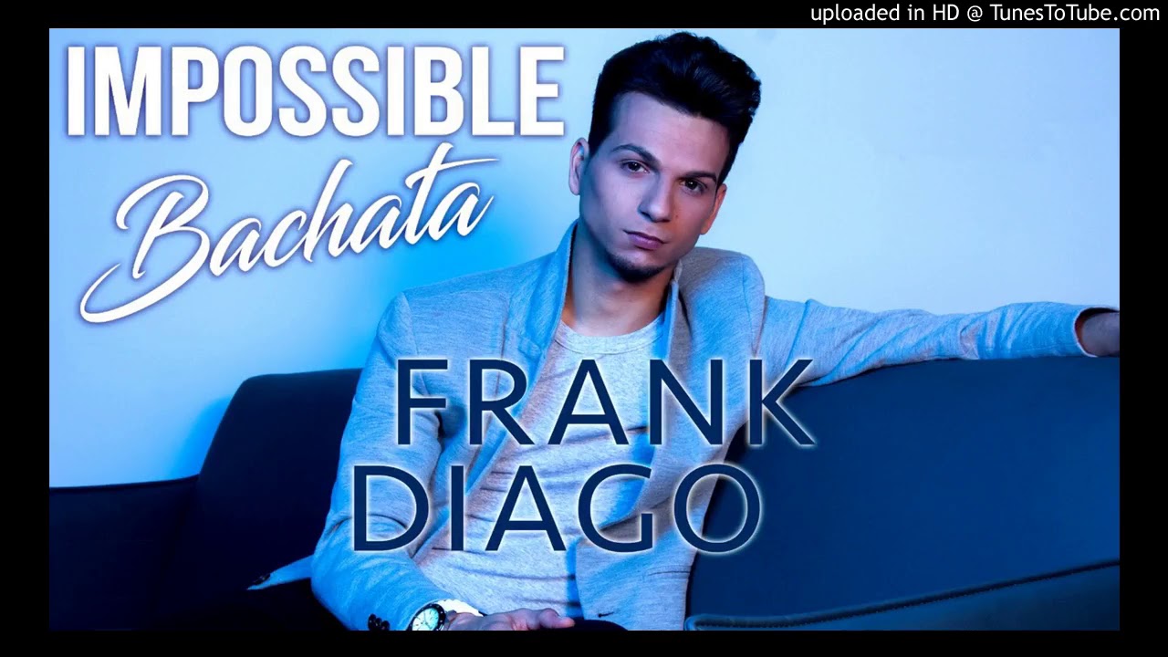 Impossible - Frank Diago (bachata version - DJ Khalid)