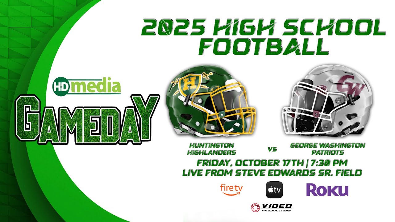 HUNTINGTON HIGHLANDERS VS. GEORGE WASHINGTON PATRIOTS | 2025 HIGH SCHOOL FOOTBALL