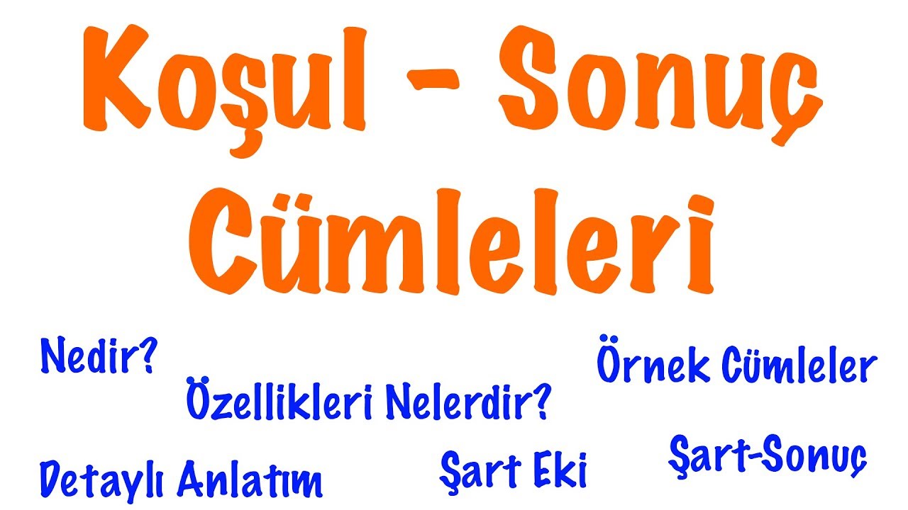 Koşul-Sonuç Cümleleri (Koşul-Sonuç Cümle Örnekleri)