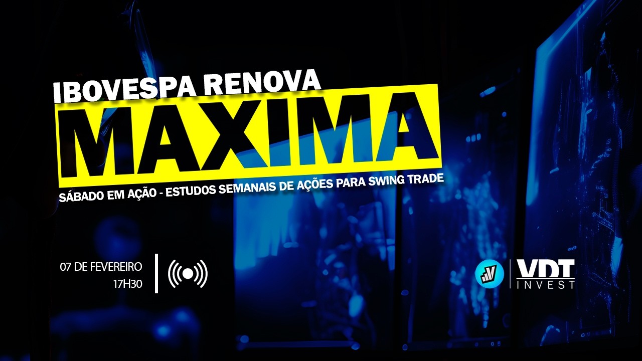 IBOVESPA renova Máxima - Sábado em Ação - Estudos semanais de ações para Swing Trade