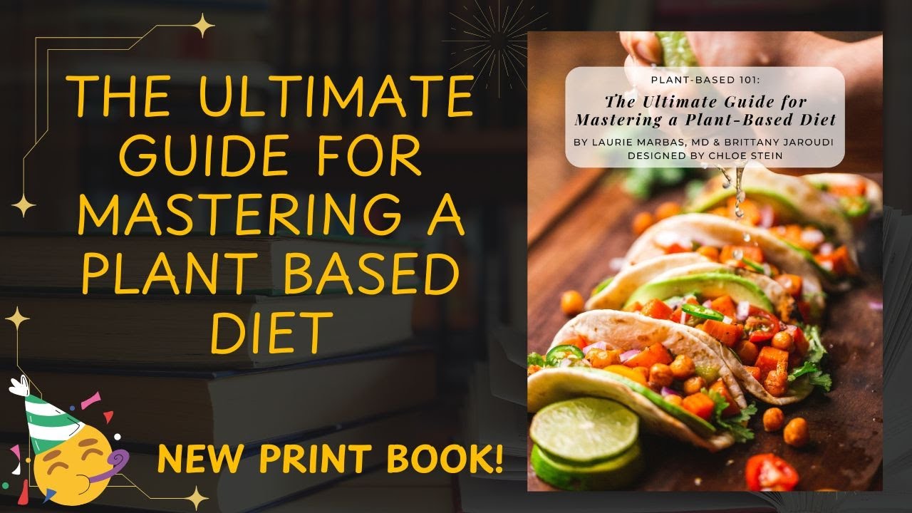 The Ultimate Guide for Mastering a Plant Based Diet!