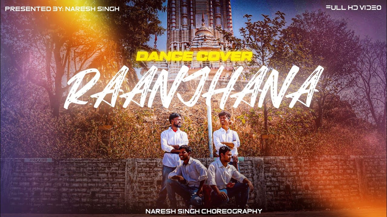Raanjhanaa Hua Mai Tera- Raanjhanaa|| Dhanush  Sonam Kapoor||Naresh singh Choreography