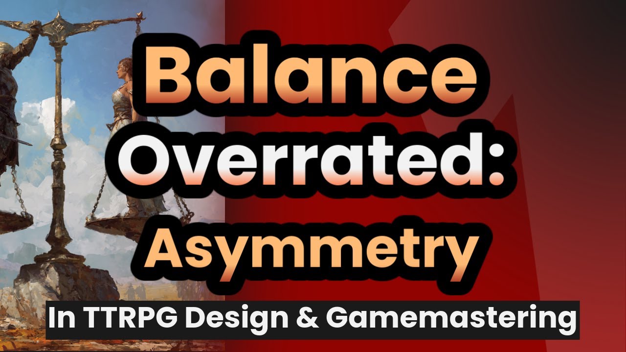 Баланс переоценён: применение асимметрии в дизайне и гейммастеринге TTRPG