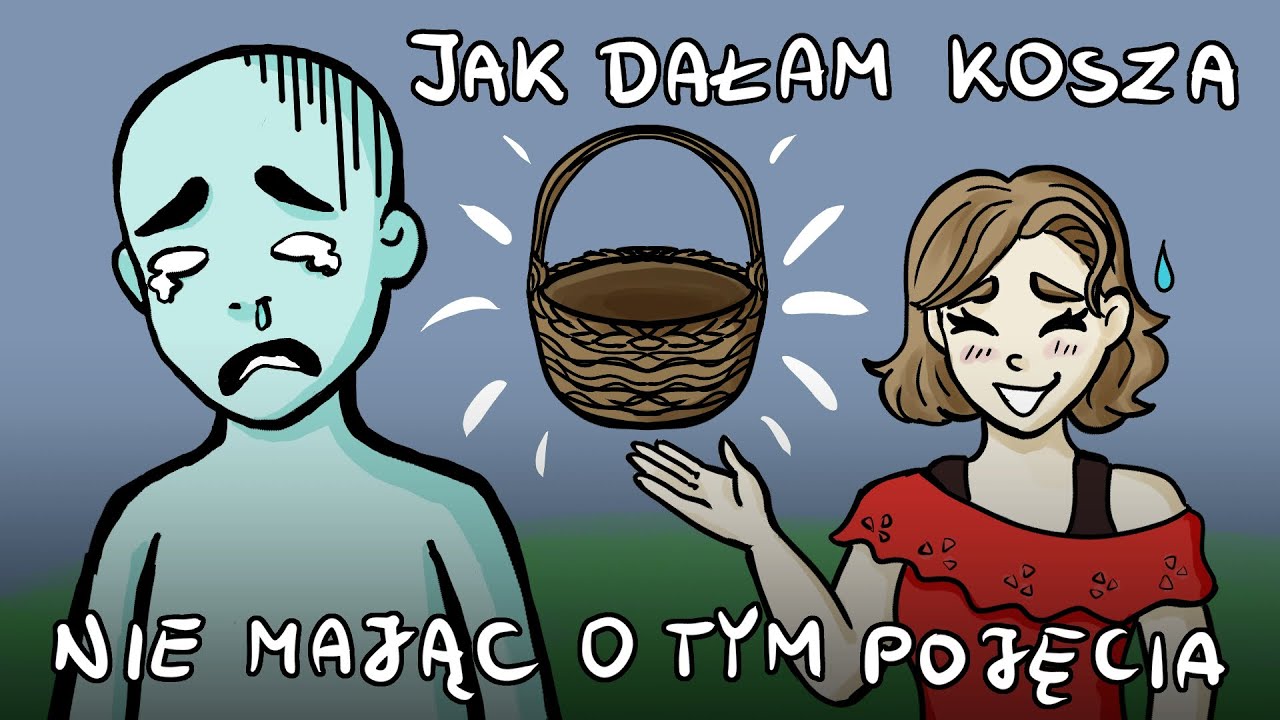 Jak dałam koledze kosza nie mając o tym pojęcia