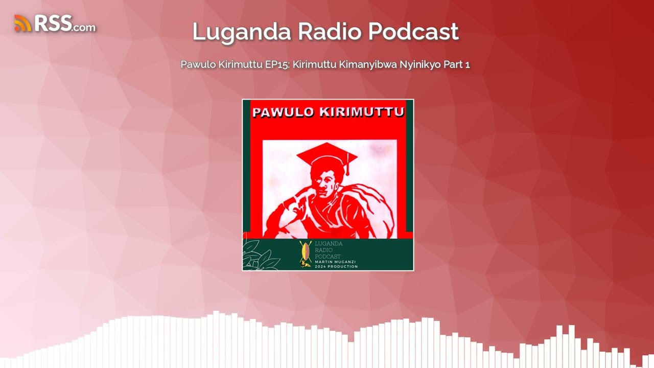 Pawulo Kirimuttu EP15: Kirimuttu Kimanyibwa Nyinikyo Part 1