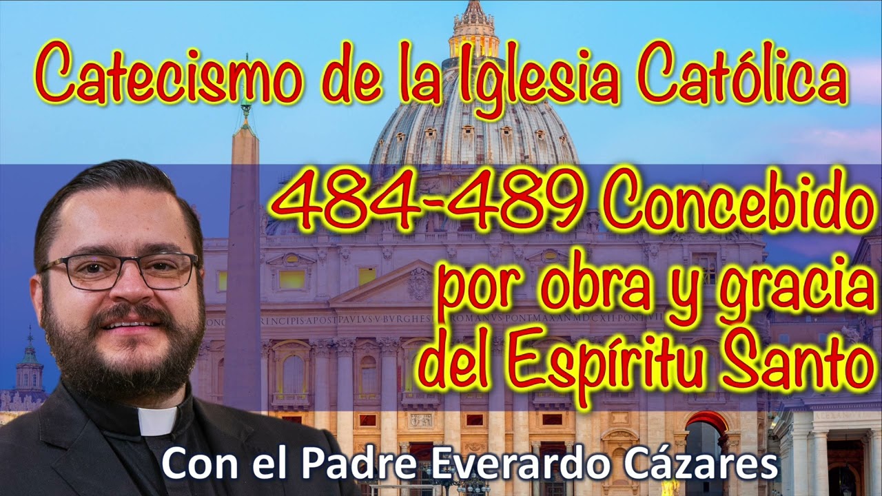 484-489 Concebido por obra y gracia del Espíritu Santo