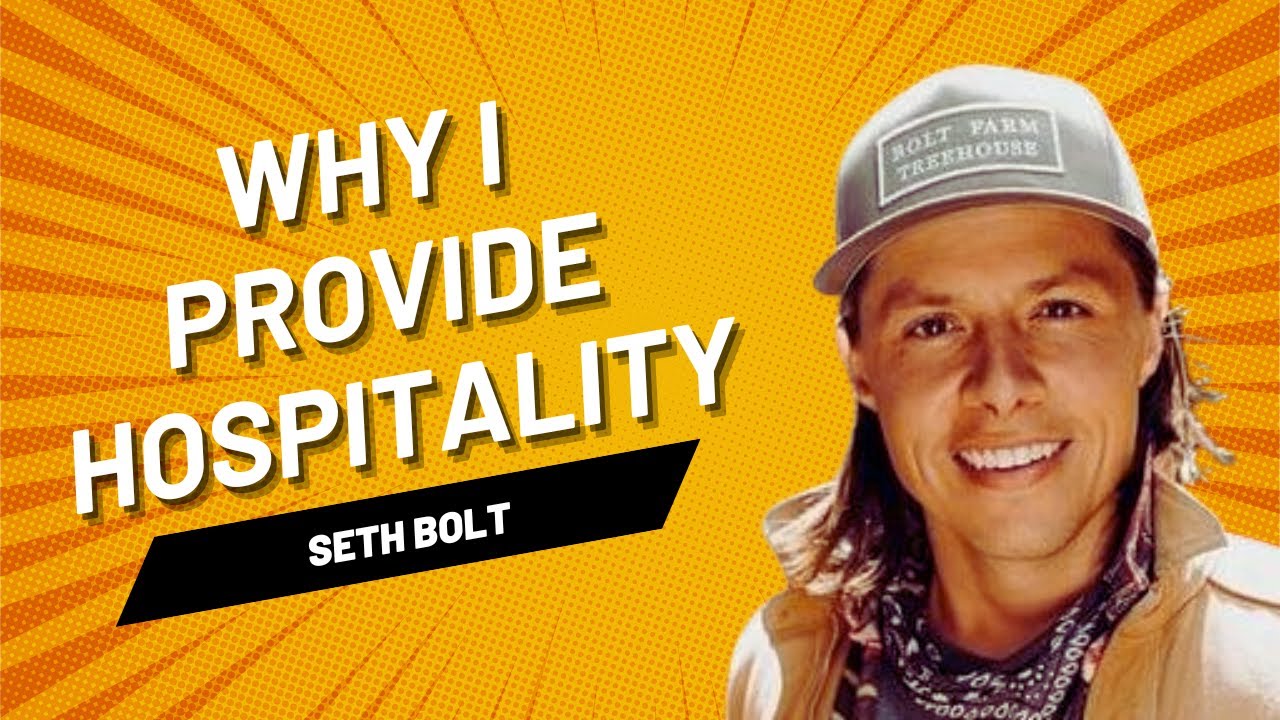 Seth Bolt, Bolt Farm Treehouse: Why I Provide Hospitality