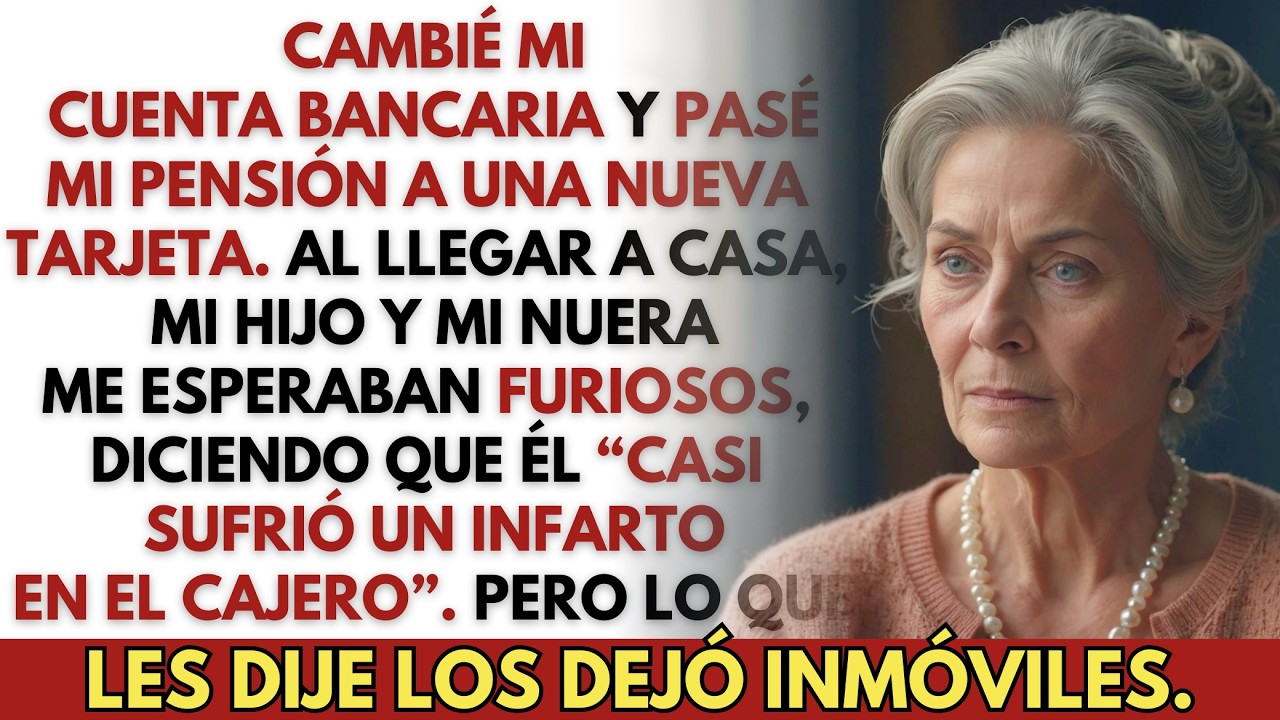 Cambié mi cuenta bancaria y recibí una nueva tarjeta — Mi hijo y mi nuera me esperaban, furiosos