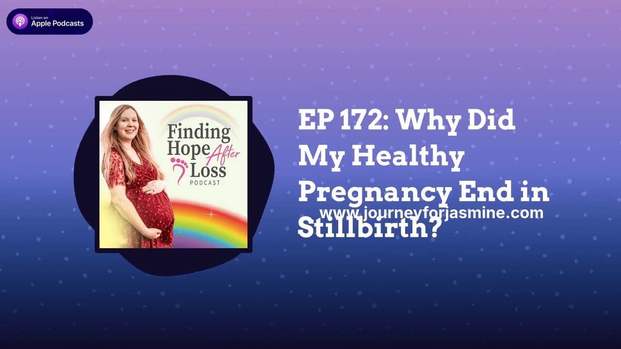 Finding Hope After Loss | Hope in Infertility and Pregnancy Loss - EP 172: Why Did My Healthy...