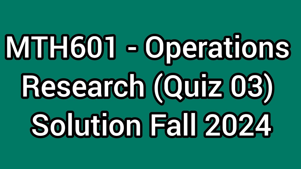Mth601- operation research quiz 3 solution fall 2024 | mth601 quiz 3 solution | operation research