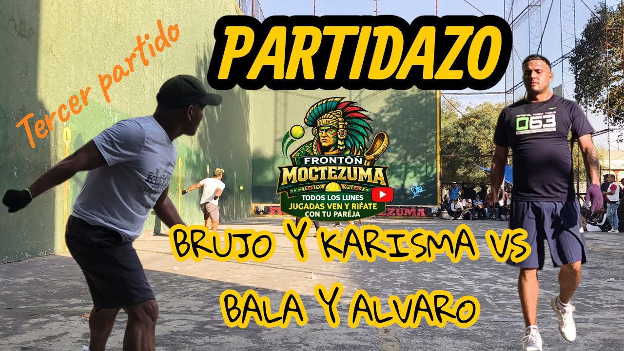 KARISMA Y BRUJO VS BALA Y ALVARO (TERCER PARTIDO) FRONTON MOCTEZUMA 