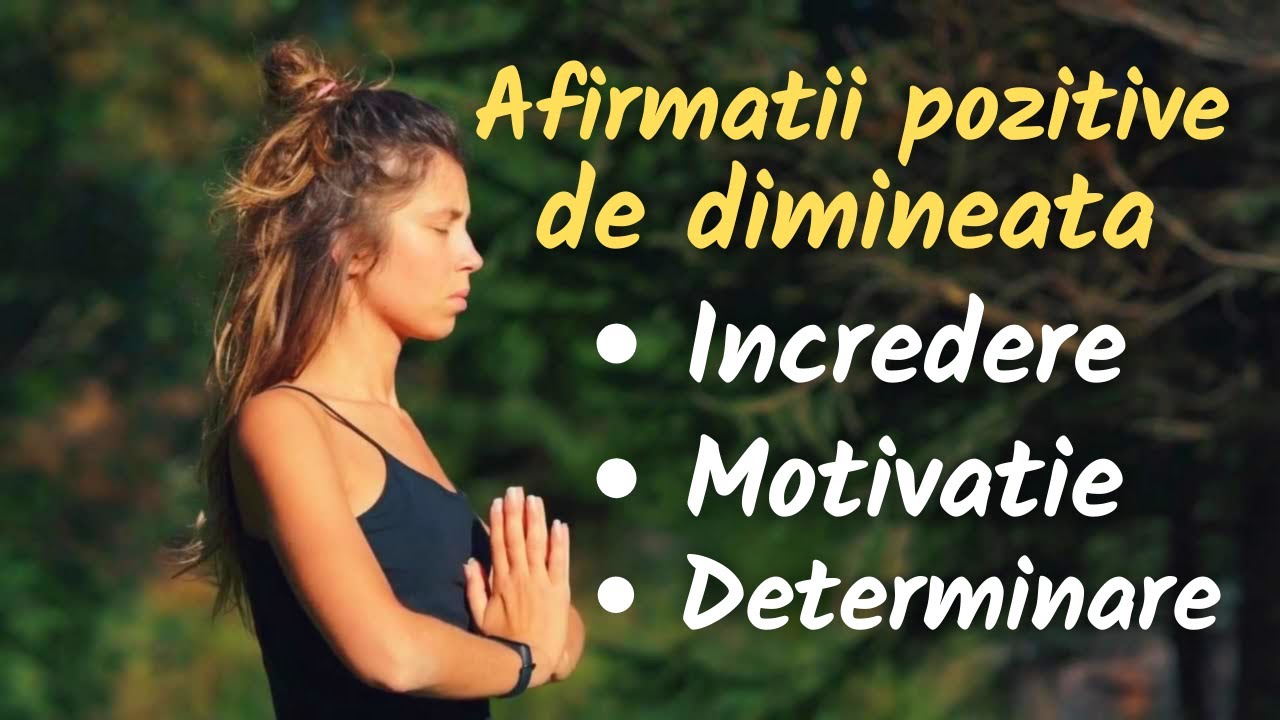 INCEPE ZIUA CU INCREDERE, MOTIVATIE, DETERMINARE! 💛 Afirmatii pozitive de dimineata (10 minute)
