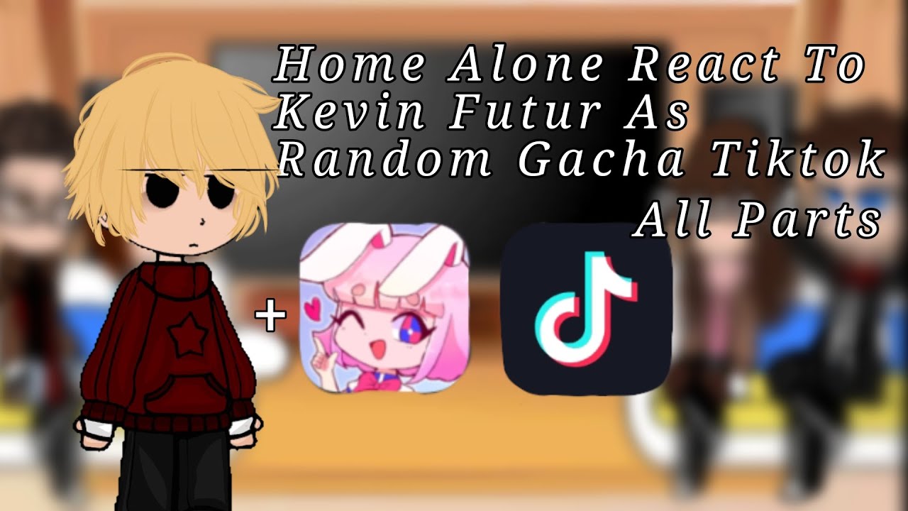 Home Alone React To Kevin Future As Random Gacha TikTok. All parts 🇫🇷🇬🇧