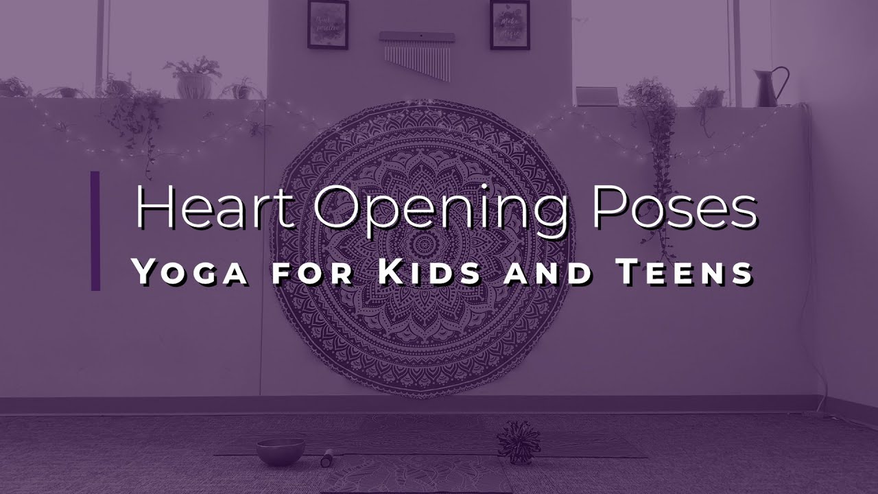 Heart Opening Poses for Kids and Teens