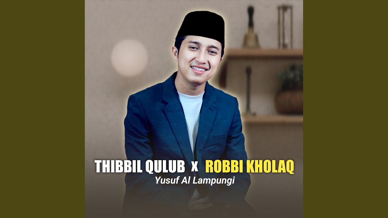 THIBBIL QULUB / ROBBI KHOLAQ
