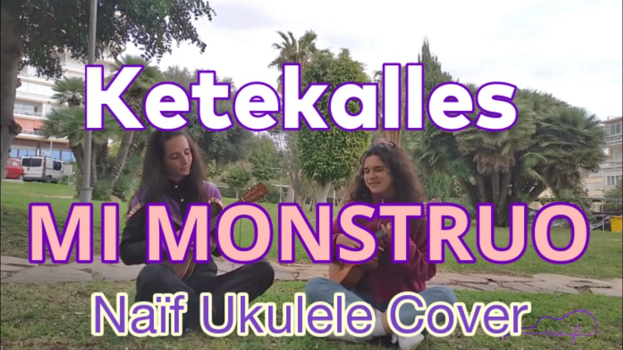 Ketekalles Mi Monstruo Ukulele Cover