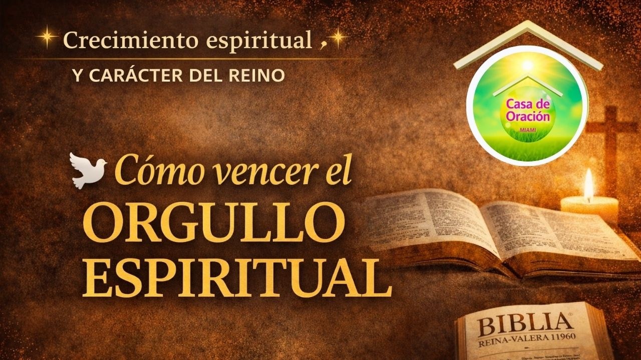 Cómo vencer el orgullo espiritual | Crecimiento espiritual y carácter del Reino