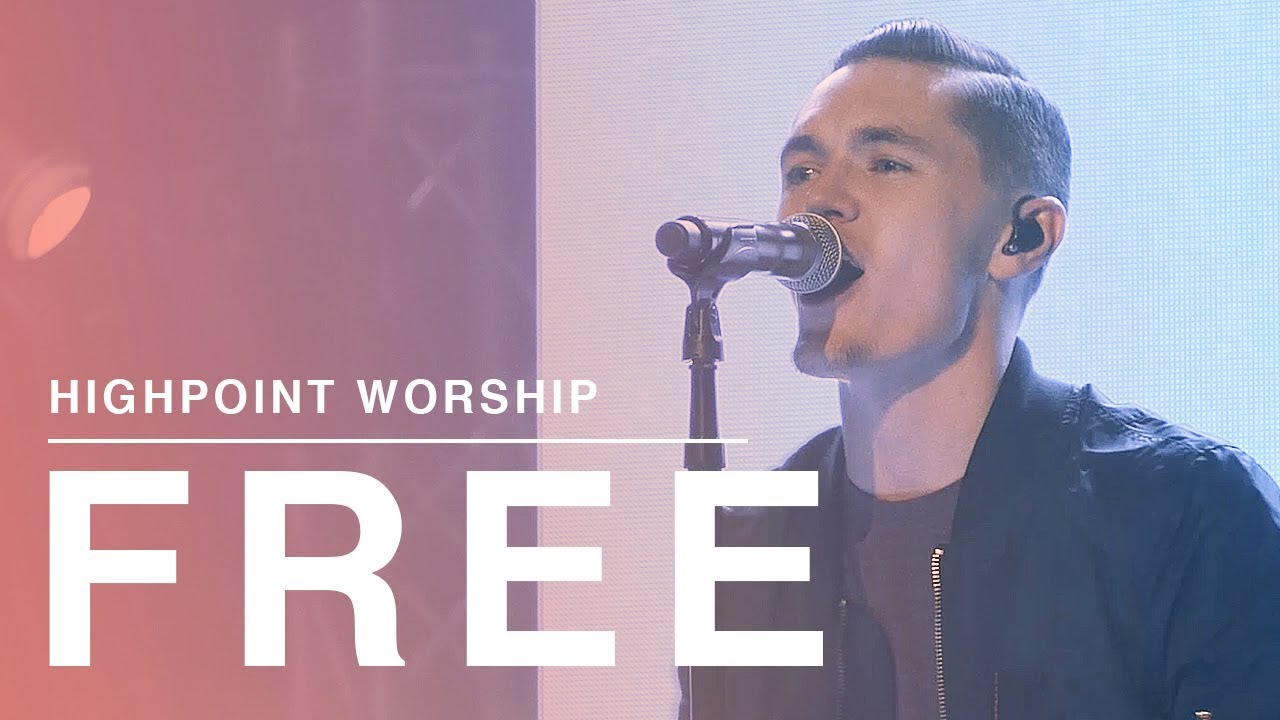 Free (Live) - Highpoint Worship