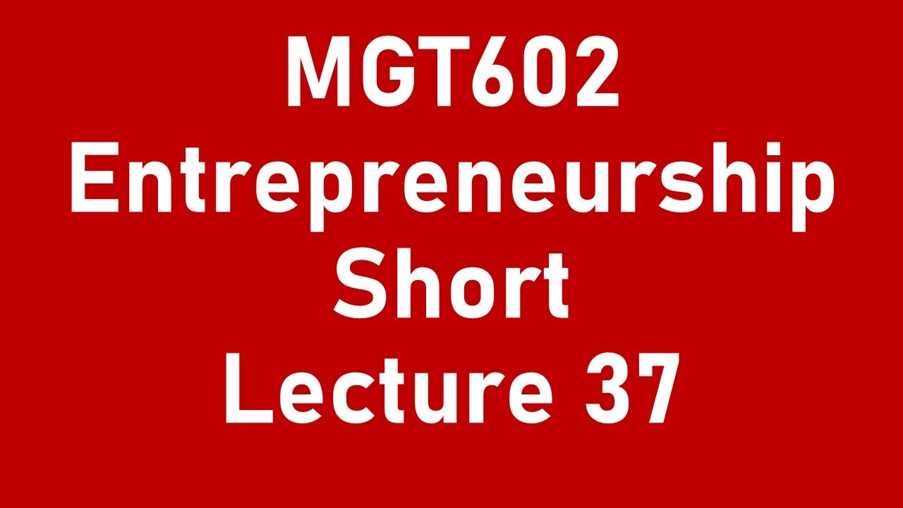 MGT602 Short Lecture 37