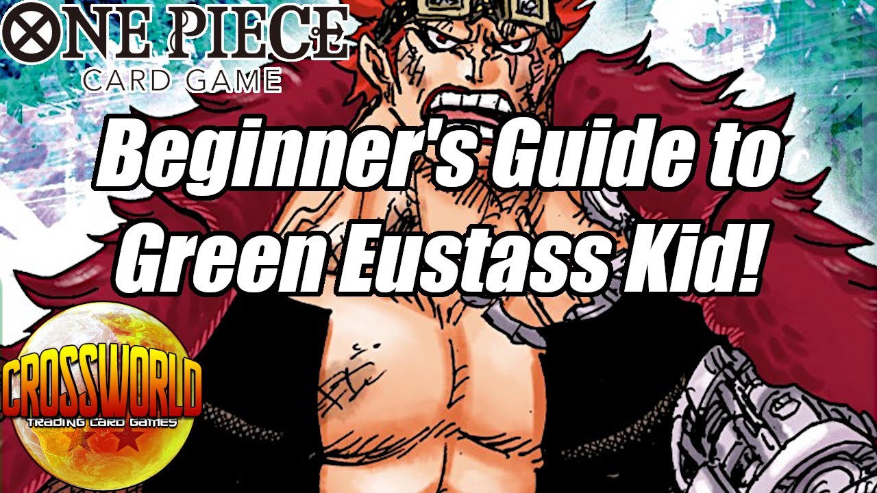 Beginner's Guide to Green Eustass Kid! - One Piece Card Game